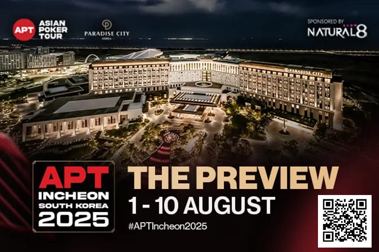 【EV扑克】2025APT仁川站前瞻：重温冠军荣耀！开启传奇序章！