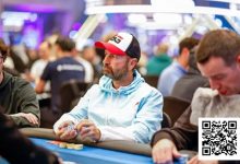 【EV扑克】丹牛5小时被淘汰5次，第6次续命后艰难晋级WSOP超级主赛Day2-捕鱼中文站